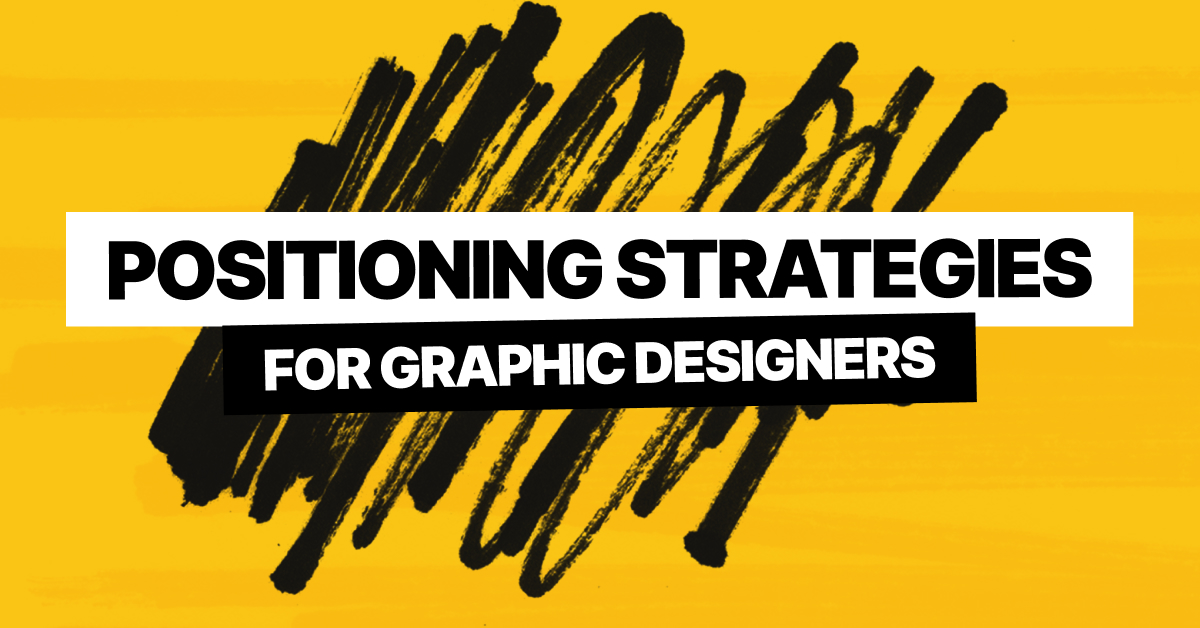 Positioning Strategies for Graphic Designers: Maximizing Success in a Competitive Market